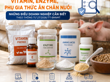 Nhập khẩu vitamin, enzyme, phụ gia thức ăn chăn nuôi: Những điều doanh nghiệp cần biết, theo Thông tư 27/2026/TT-BNNMT?