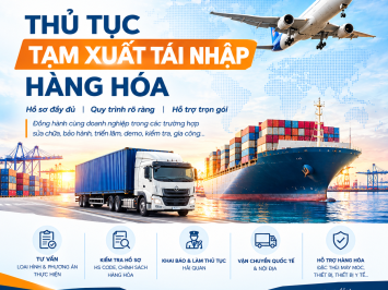 THỦ TỤC TẠM XUẤT TÁI NHẬP HÀNG HÓA: HỒ SƠ, QUY TRÌNH VÀ LƯU Ý QUAN TRỌNG